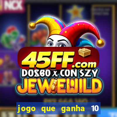 jogo que ganha 10 reais ao se cadastrar